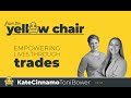 Empowering Lives Through the Trades with Kate Cinnamo and Toni Bower | From the Yellow Chair