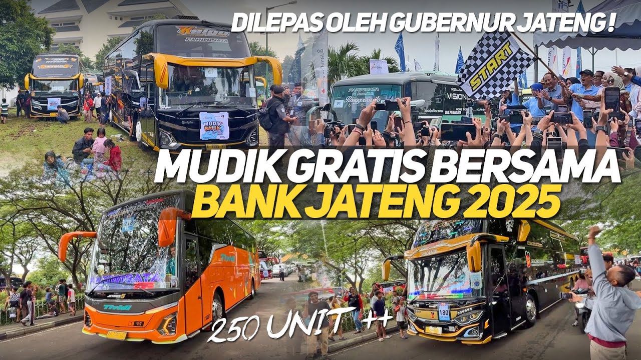 MUDIK GRATIS 2025 : PELEPASAN PEMUDIK OLEH GUBERNUR JATENG TOTAL 258 UNIT BUS TANGGAL 26 MARET 2025