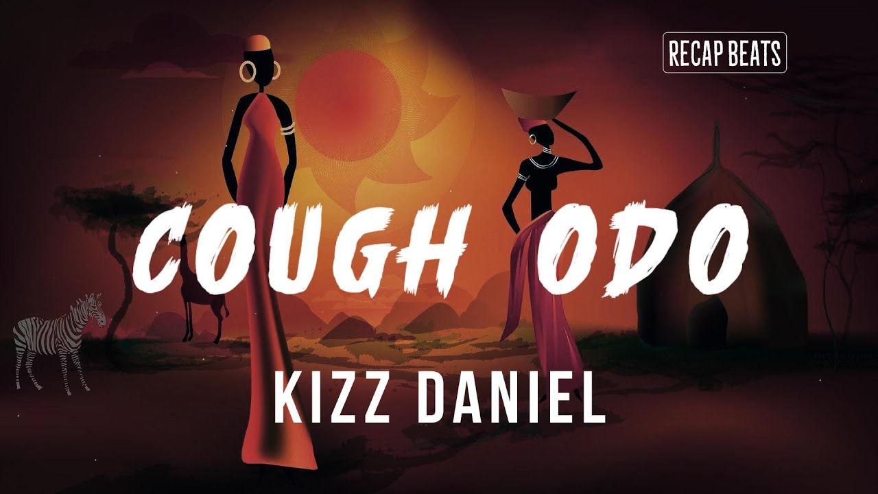 Kizz Daniel Cough odo (lyrics) YouTube