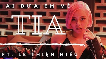 TIA - Ai Đưa Em Về | Official M/V | Ft. Lê Thiện Hiếu