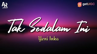 Lirik Lagu Tak Sedalam Ini - Yeni Inka (LIRIK)