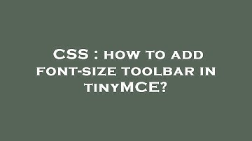 CSS : how to add font-size toolbar in tinyMCE?