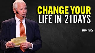 CHANGE YOUR LIFE IN 21DAYS | Brian Tracy Motivational Speech
