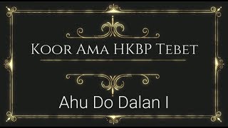 Ahu Do Dalan I dinyanyikan oleh Koor Ama HKBP Ressort Tebet
