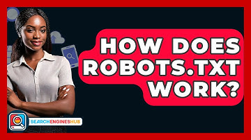How Does Robots.txt Work? - SearchEnginesHub.com