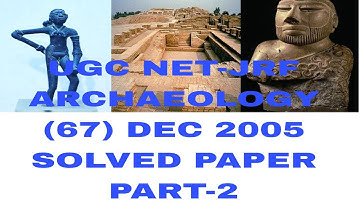 UGC NET-JRF ARCHAEOLOGY(67) DEC-2005 PART-II SOLVED PAPER
