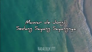 Mawar De Jongh  Sedang Sayang Sayangnya lirik