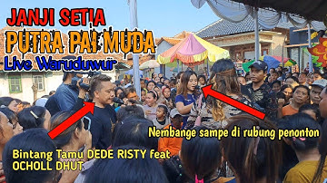 JANJI SETIA DUET BINTANG TAMU DEDE RISTY DAN OCHOLL DHUT ❗️❗️❗️PUTRA PAI MUDA LIVE WARUDUWUR