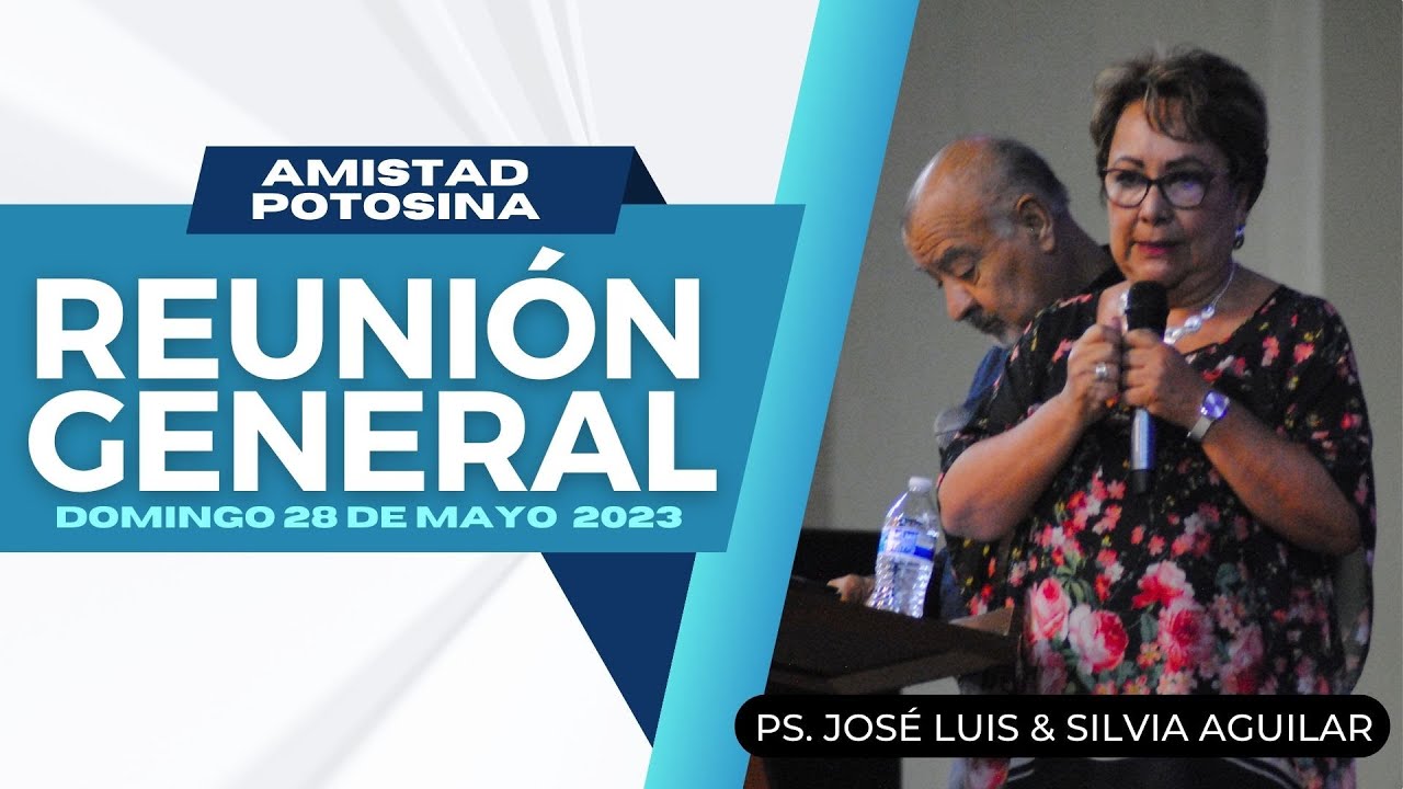 REUNIÓN GENERAL | Domingo 28 de Mayo 2023 | Amistad Potosina - YouTube