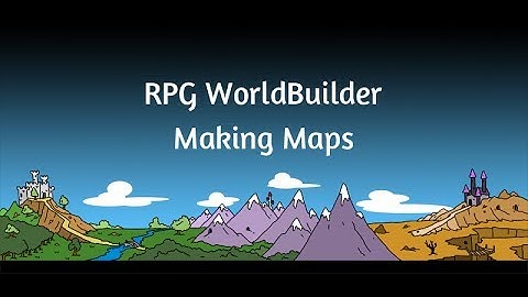 RPG WorldBuilder 16: Making Maps!
