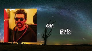 Eels - OK (Lyrics)