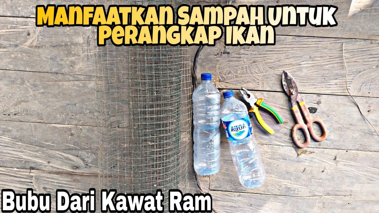 Tutorial Cara  Membuat  Bubu  Dari Kawat Ram Bekas Dan Limbah 