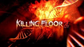 Killing Floor 2 gameplay  (Live now)