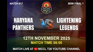 🔴LIVE || MATCH #17 || SEMI FINAL 1 || HARYANA PANTHERS VS LIGHTENING LEGENDS || NICCL ||