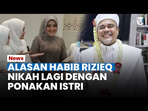 ALASAN Habib Rizieq Menikah Lagi dengan Syarifah Mona Hasinah Alaydrus sang Ponakan Mendiang Istri