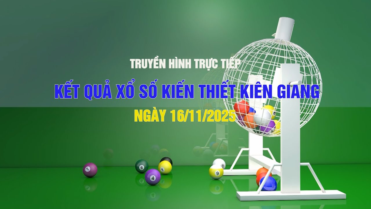 [🔴 TRỰC TIẾP ] KẾT QUẢ XỔ SỐ KIẾN THIẾT KIÊN GIANG NGÀY 16/11/2025