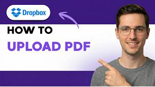 How to Upload a PDF to Dropbox [2026 Full Guide]