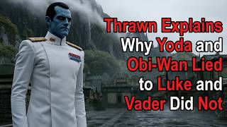 Thrawn Explains Why Yoda and Obi-Wan Lied to Luke and Vader Did Not