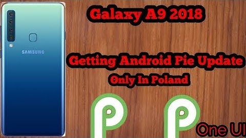 Galaxy A9 2018 Getting Official Android Pie (One UI) Update In Poland.
