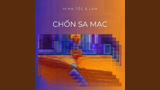 Video thumbnail of "Minh Tốc & Lam - Chốn Sa Mạc"