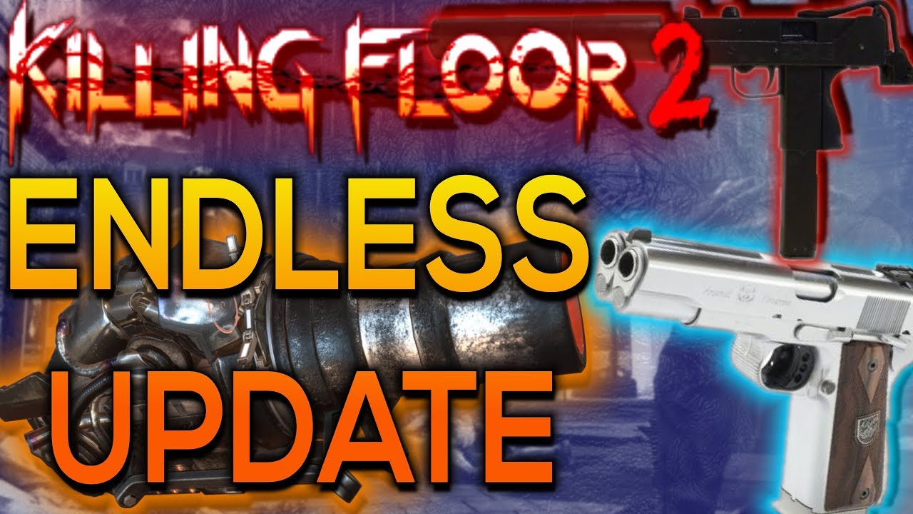 Killing Floor 2 | Endless Update - Mac-10, Husk Cannon, AF2011-A1, Hold Your Ground, And Theme Waves