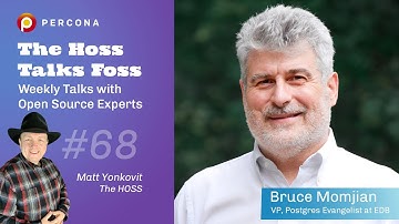 Catching up with Bruce: the HOSS 68 - Bruce Momjian, Vice President, Postgres Evangelist at EDB