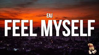 eaJ - Feel Myself (Lyrics)