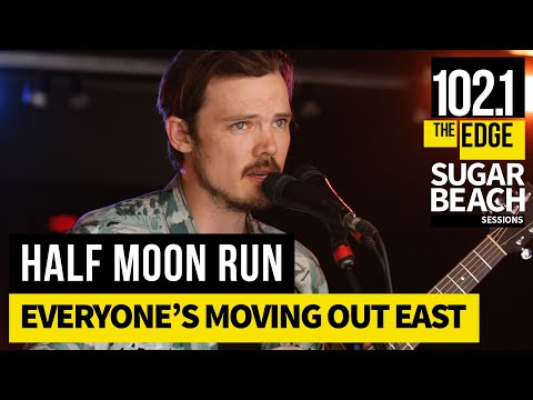 Half Moon Run - Everyone's Moving Out East (Live at the Edge)