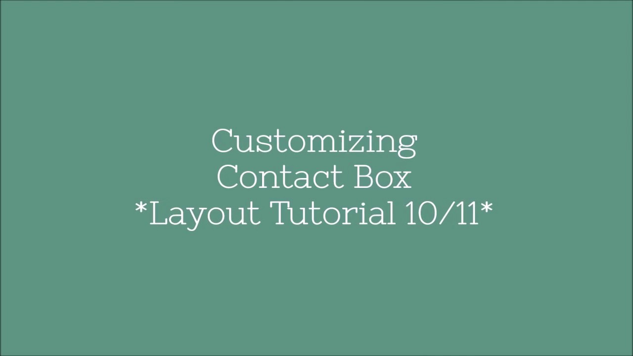 Customizing Contact Box *Layout Tutorial 10/11* - YouTube
