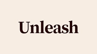 Unleash Meaning and Definition