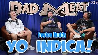 Ep. 339 - Yo Indica! w/ Peyton Ruddy pt. 1 Ep. 339 - Yo Indica! w/ Peyton Ruddy pt. 1