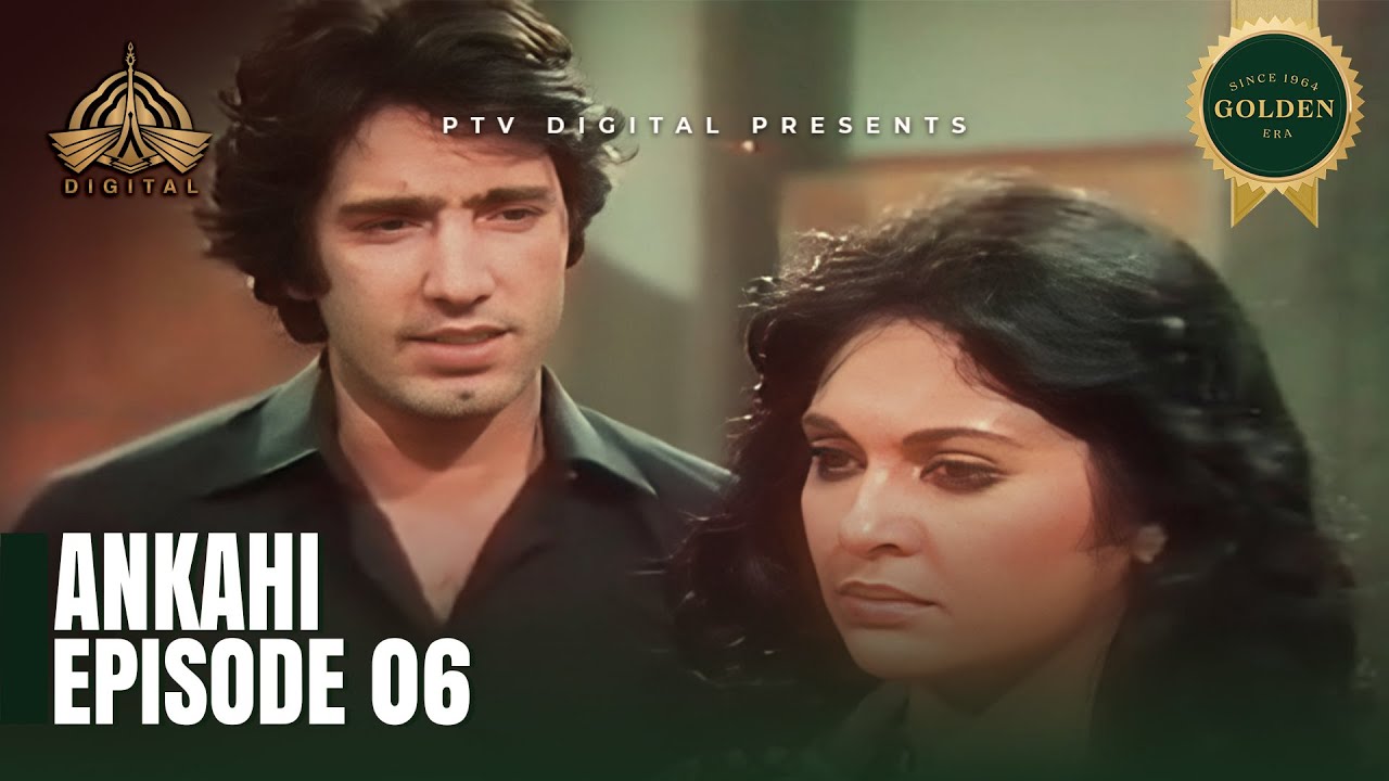 ANKAHI-  Episode 6 [ Urdu Drama ] - PTV Digital