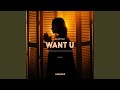 Want U (Extended)