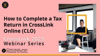 2023 Webinar: How to Complete an Tax Return in CrossLink Online (CLO)