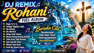Download lagu HAPPY YA YA YA✝️DJ ROHANI VIRAL 2026💙FULL ALBUM DJ REMIX LAGU ROHANI TERBARU JIRO