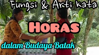 Opini (002) // Makna kata Horas dalam Budaya Batak @amperadabta