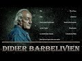 Les Incontournables Chansons Sentimentales de Didier Barbelivien 🎶
