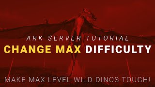 How to Change Difficulty on Ark Server - Knowledgebase Shockbyte