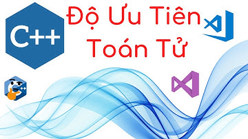 Lập Trình C++ - Toán Tử Phẩy Và Độ Ưu Tiên Toán Tử