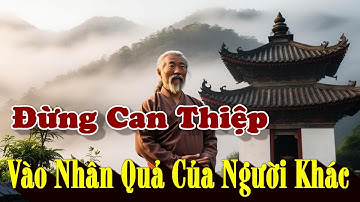"Đừng Can Thiệp Vào Nhân Quả Của Người Khác: Bài Học Sâu Sắc Về Nghiệp Báo"