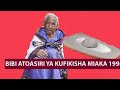 BIBI ATOA SIRI NZITO YA KUISHI MIAKA 199 AFANYA HAYA INASIKITISHA SANA TAZAMA