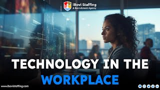 Technology in the Workplace | How technology has changed the workplace | iBovi Staffing