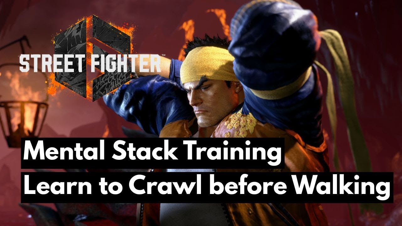 Street Fighter 6 - Don't Overcomplicate Things - Mental Stack Training ...