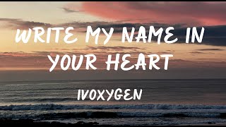 IVOXYGEN - Write my name in your heart (Extended version, Lyrics)