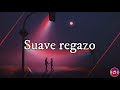 Suave regazo - Mensajeros Reggae (Letra)