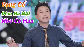 Vọng Cổ Đêm Hà Nội Nhớ Cà Mau - NS Thanh Nhường | Tg: Nguyễn Minh Tấn