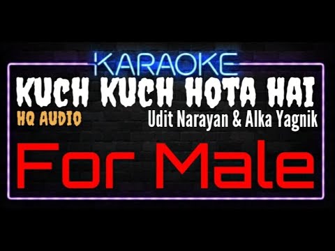 Karaoke Kuch Kuch Hota Hai For Male HQ Audio   Udit Narayan  Alka Yagnik Ost Kuch Kuch Hota Hai