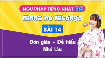 Học tiếng Nhật - Ngữ pháp bài 14 cực kỳ dễ hiểu