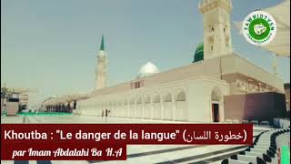 Khoutba : Le danger de la langue (خطورة اللسان) par Imam Abdalahi Ba  H.A