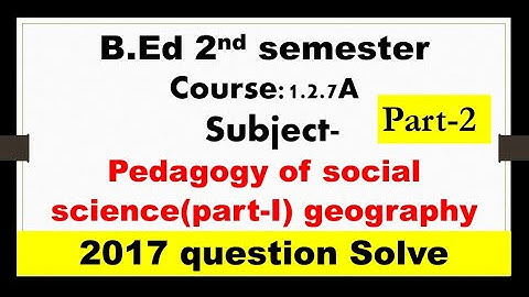 #WBUTTEPA B.ed 2nd semester course-1.2.7A (Geography) previous year(2017) question solve part-2